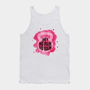 Hey No Pain No Gain Tank Top